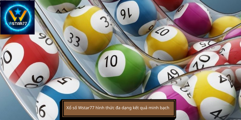 Xổ số Wstar77 hình thức đa dạng kết quả minh bạch