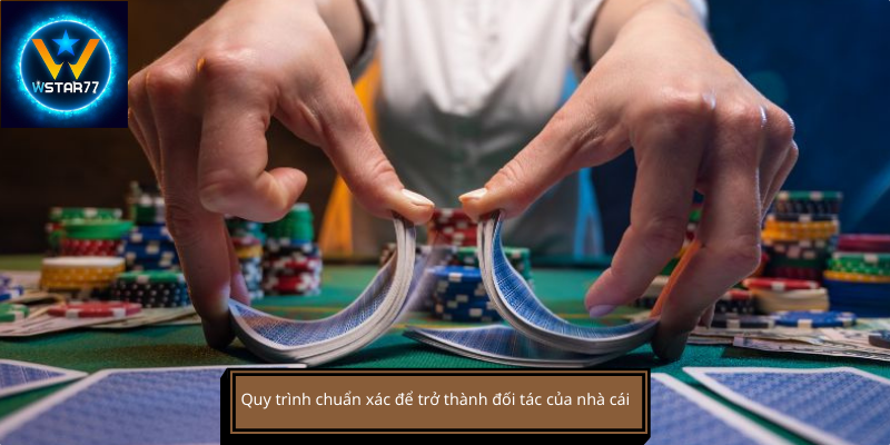 Quy trình chuẩn xác để trở thành đối tác của nhà cái