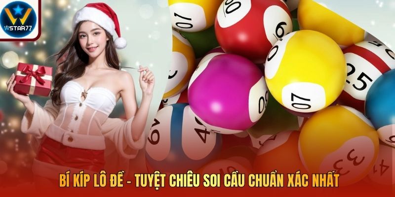 Bí Kíp Lô Đề - Tuyệt Chiêu Soi Cầu Chuẩn Xác Nhất