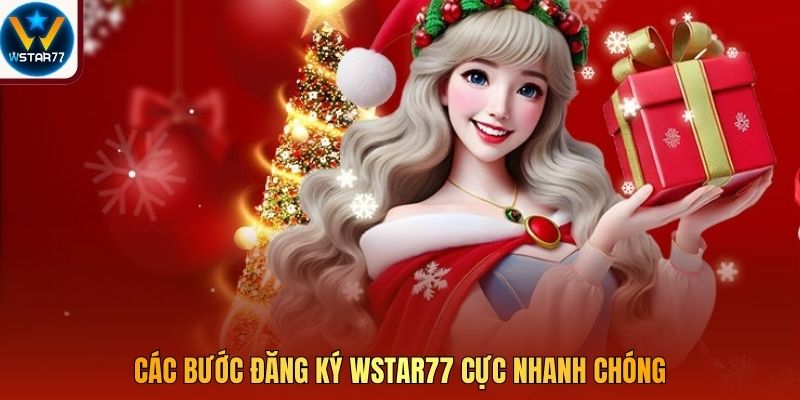 Các bước đăng ký Wstar77 cực nhanh chóng