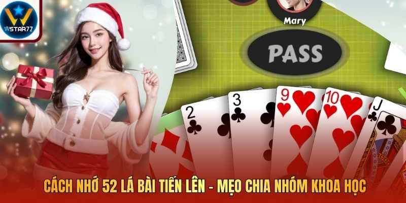 Cách Nhớ 52 Lá Bài Tiến Lên – Mẹo Chia Nhóm Khoa Học