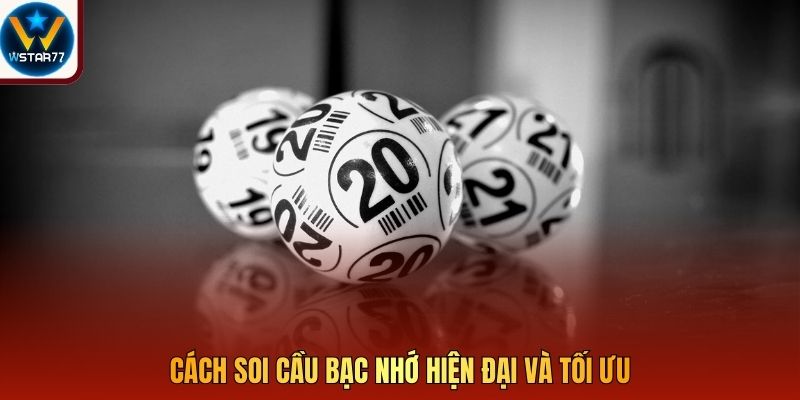 Cách soi cầu bạc nhớ hiện đại và tối ưu