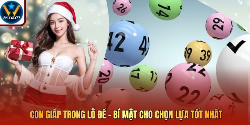 Con Giáp Trong Lô Đề - Bí Mật Cho Chọn Lựa Tốt Nhất