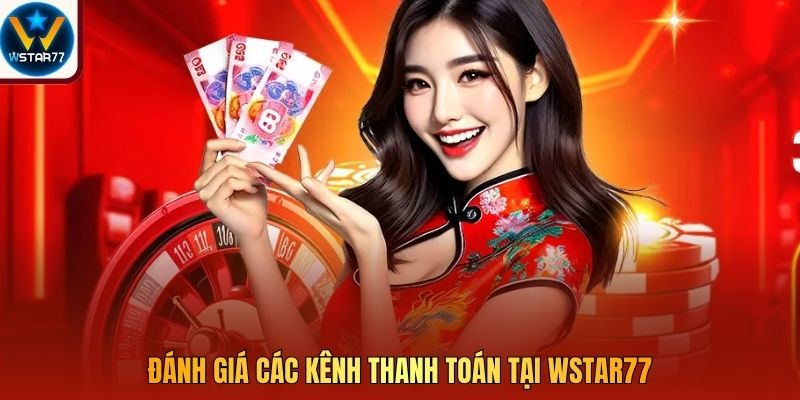 Đánh giá các kênh thanh toán tại Wstar77