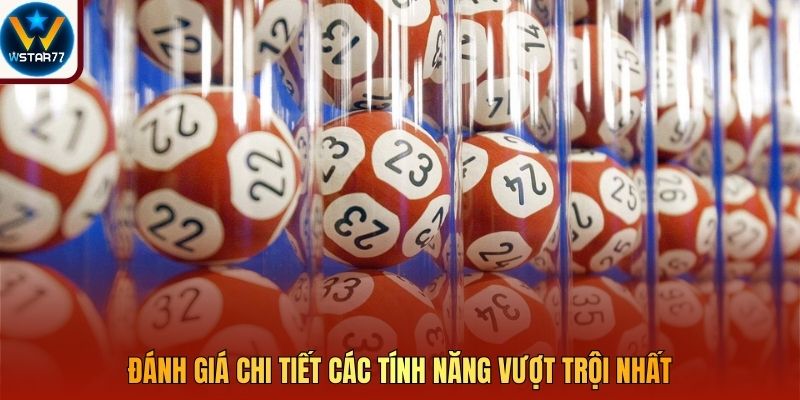 Đánh giá chi tiết các tính năng vượt trội nhất
