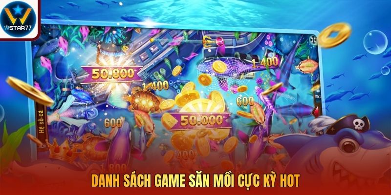 Danh sách game săn mồi cực kỳ hot
