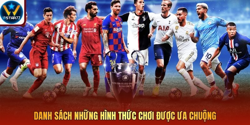 Danh sách những hình thức chơi được ưa chuộng