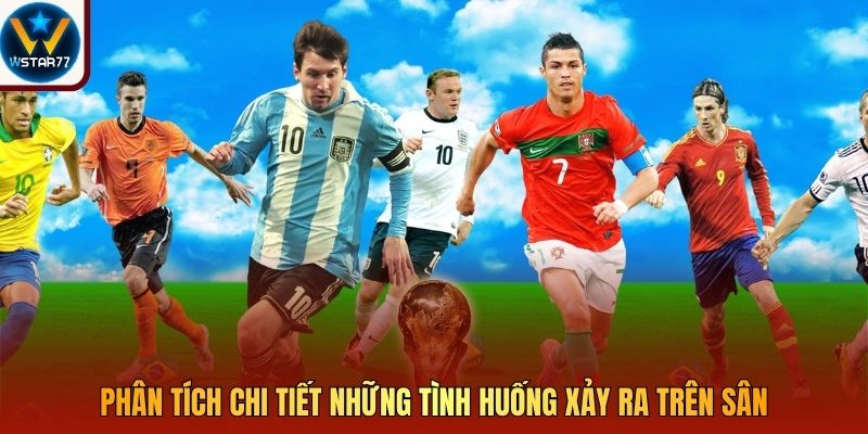 Phân tích chi tiết những tình huống xảy ra trên sân