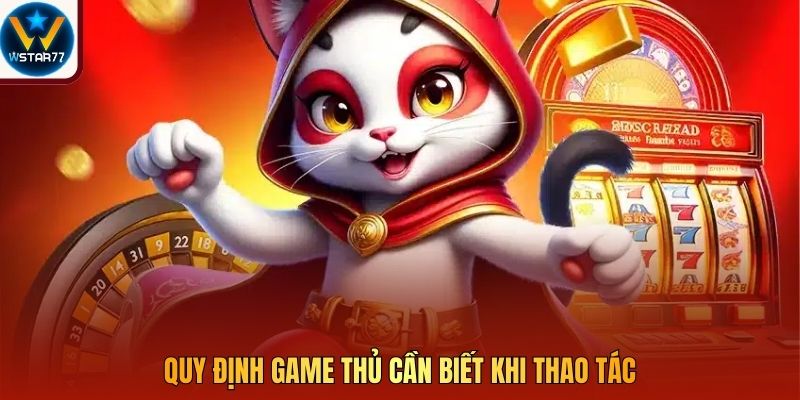 Quy định game thủ cần biết khi thao tác