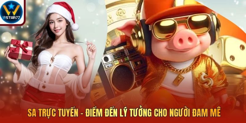 SA Trực Tuyến - Điểm Đến Lý Tưởng Cho Người Đam Mê