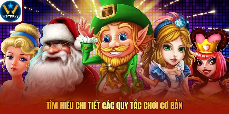 Tìm hiểu chi tiết các quy tắc chơi cơ bản
