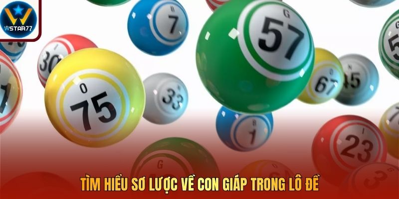 Tìm hiểu sơ lược về con giáp trong lô đề