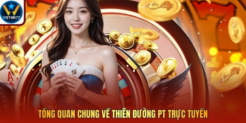Tổng quan chung về thiên đường PT trực tuyến