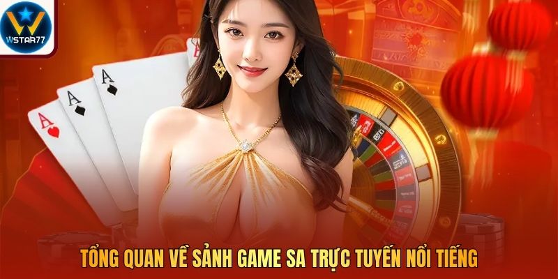 Tổng quan về sảnh game SA trực tuyến nổi tiếng
