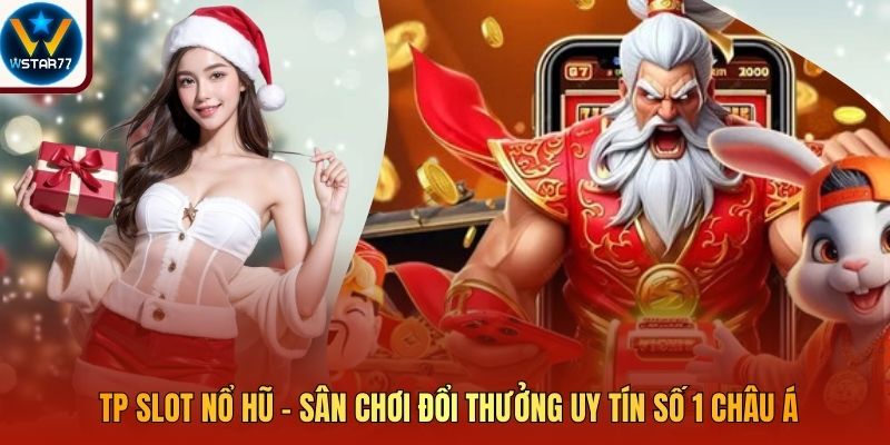 TP Slot nổ hũ - Sân Chơi Đổi Thưởng Uy Tín Số 1 Châu Á