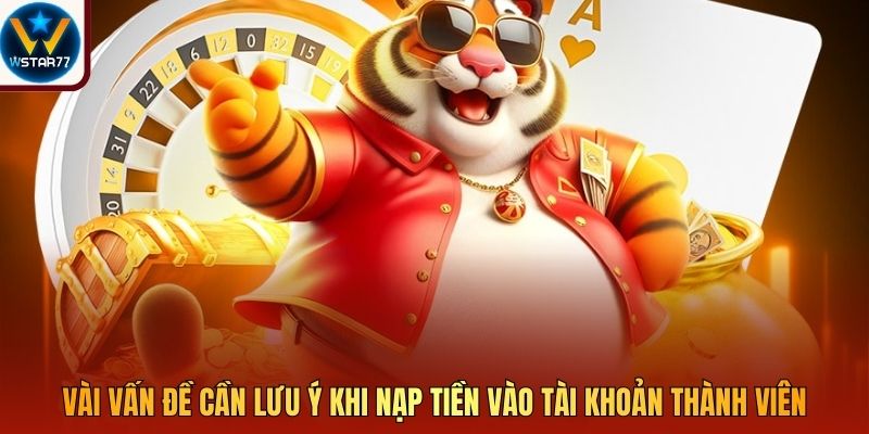 Vài vấn đề cần lưu ý khi nạp tiền vào tài khoản thành viên